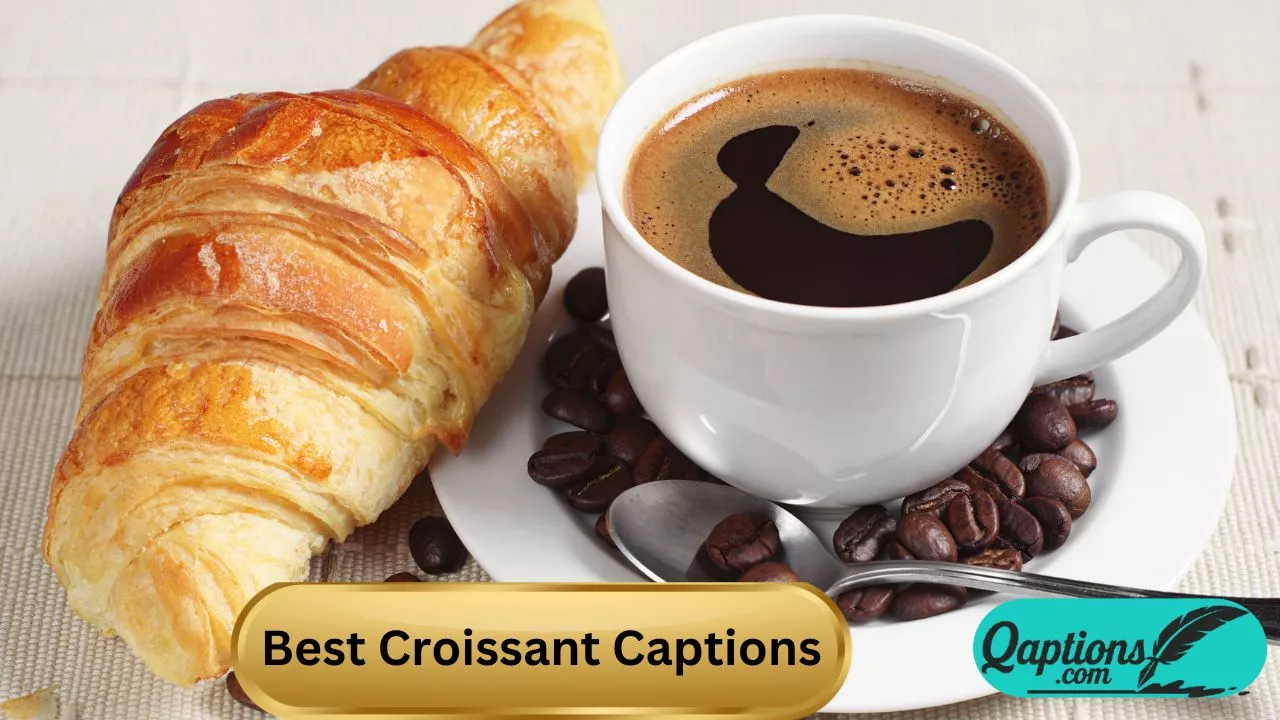 Best Croissant Captions