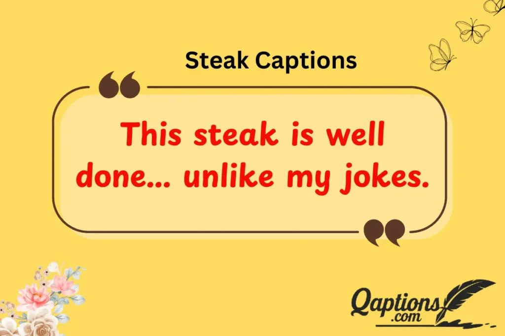  Funny Steak Captions 